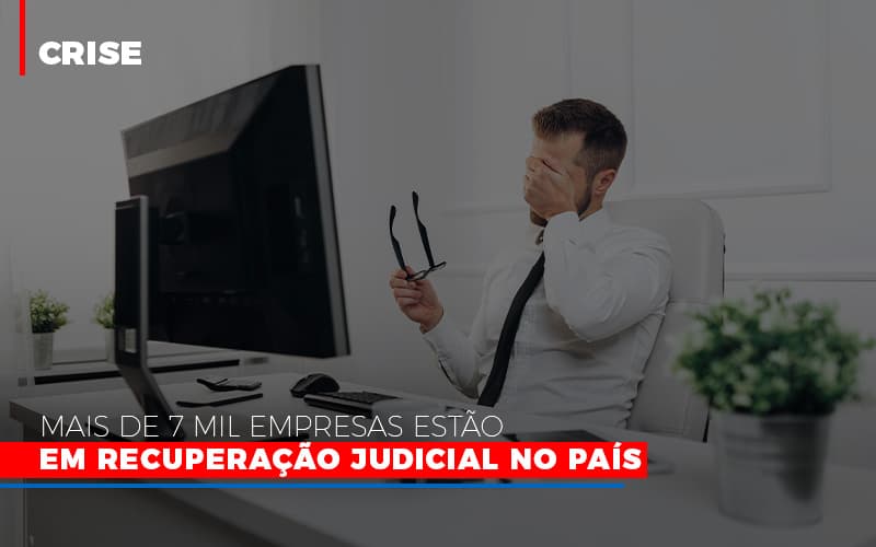 mais-de-7-mil-empresas-estao-em-recuperacao-judicial-no-pais - Mais de 7 mil empresas estão em Recuperação Judicial no país