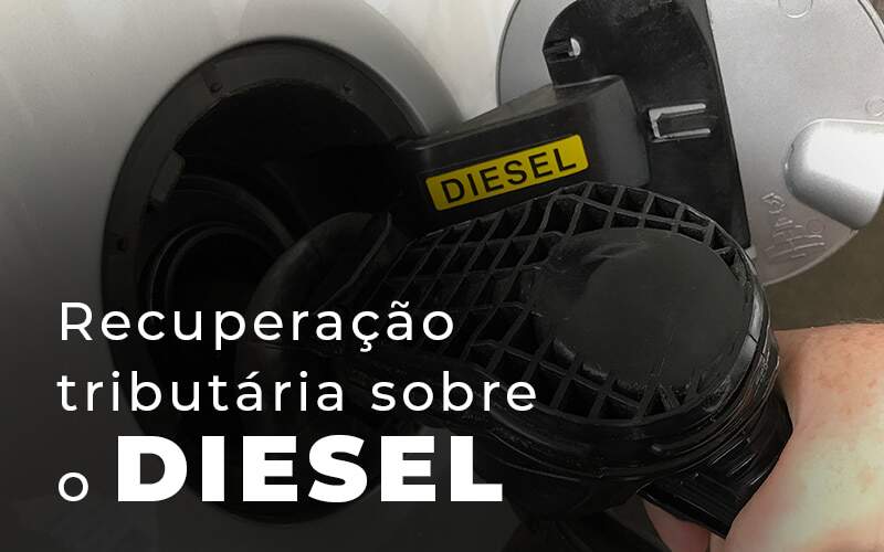 Recuperacao Tributaria Sobre O Diesel Blog - Quero montar uma empresa - Como realizar a recuperação tributária sobre o diesel